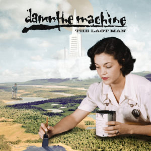 Damn The Machine - The Last Man (Village Slut, 09.09.2022) COVER