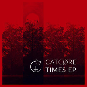Catcøre - Times (EP; unsigned, 16.7.21?)