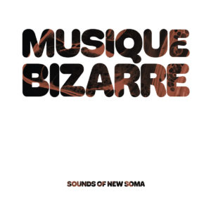 Sounds Of New Soma - Musique Bizarre (Tonzonen/Soulfood. 20052022) COVER