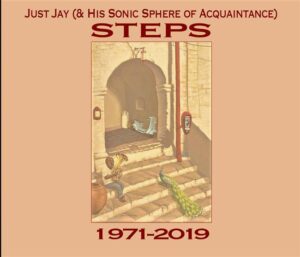 Just Jay (& His Sonic Sphere of Acquaintance) – Steps (1971-2019; 01.07.2022) COVER
