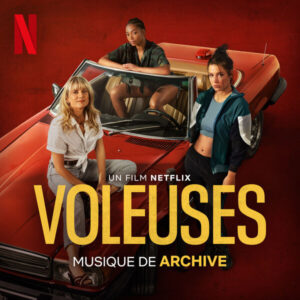 Archive - Voleuses (Musique du film Netflix) (Netflix Music, LLC, 27.10.2023)