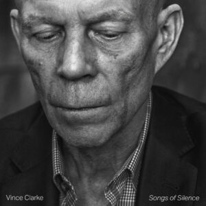 Vince Clark - Songs Of Silence (Mute/[PIAS], 17.11.2023) COVER