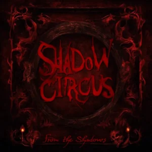 Shadow Circus – From the Shadows (unsigned/Import: Jusst for Kicks, 01.12.2023) COVER