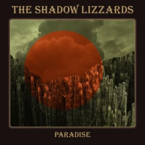 The Shadow Lizzards - Paradise (Tonzonen/Soulfood, 24.05.2024) COVER