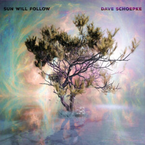 Dave Schoepke  – Sun Will Follow (djummi, 29.02.2024) COVER
