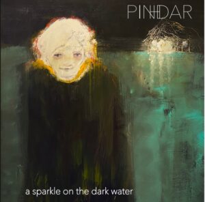 Pinhdar - A Sparkle On The Dark Water (Fruits De Mer Records, 22.03.2024) COVER
