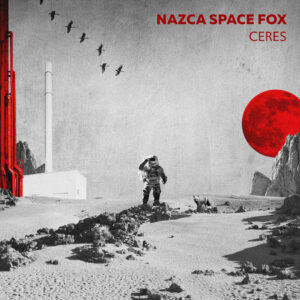 Nazca Space Fox - Ceres (Tonzonen Records/Cargo, 27.09.2024)