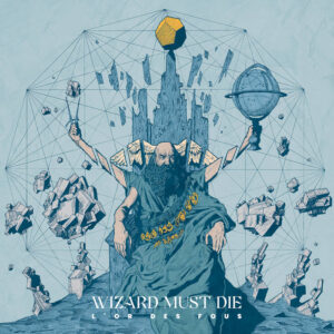 Wizard Must Die - L'Or Des Fous (Klonosphere Records, 15.11.2024) COVER