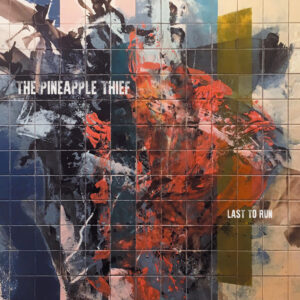 The Pineapple Thief - Last To Run (EP) (Kscope/Edel, 08.11.2024) COVER