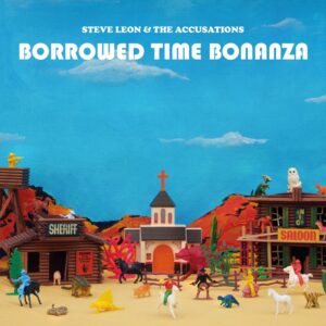 Steve Leon & The Accusations - Borrowed Time Bonanza (Off Label/Broken Silence, 08.11.2024) COVER