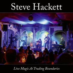 Steve Hackett - Live Magic At Trading Boundaries (InsideOut Music/Sony Music, 17.01.2025)