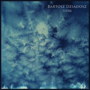 Bartosz Dziadosz - Theme (EP, 17.02.2025) COVER